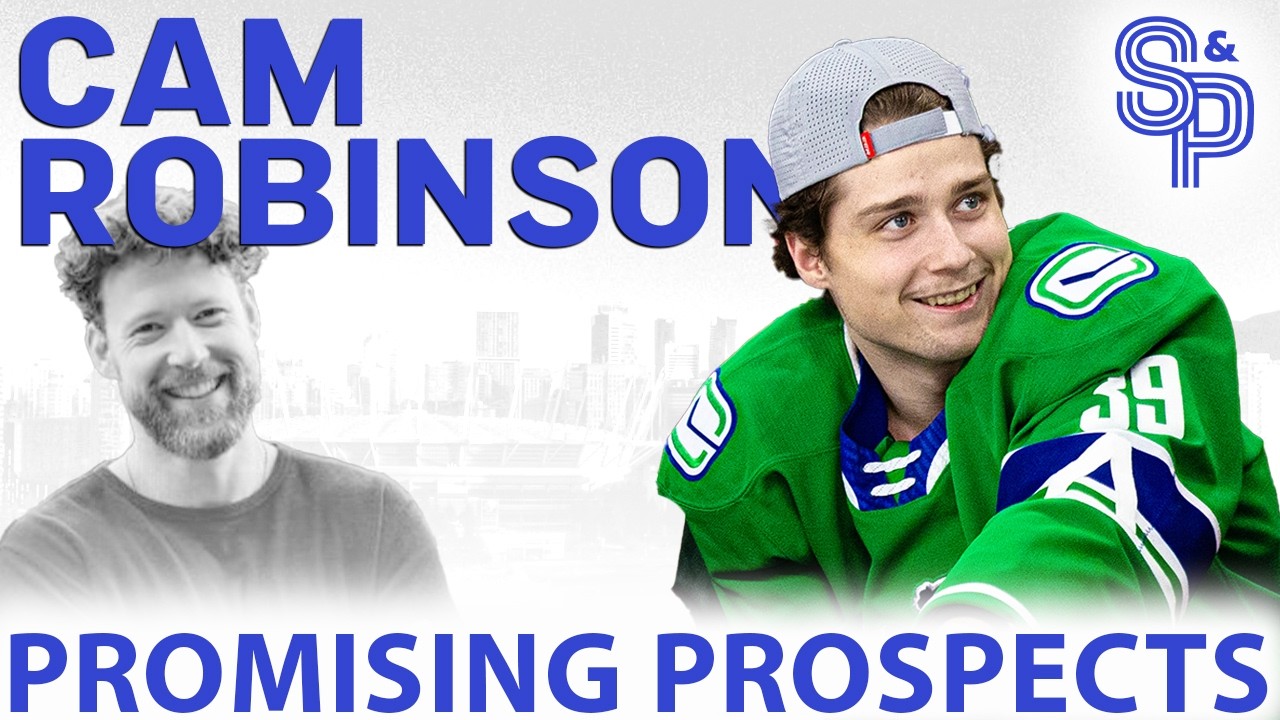 Cam Robinson: Young D looking promising for the Canucks. Updates on Ty Mueller and TJ Hughes.