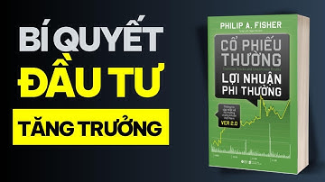 TÓM TẮT SÁCH CỔ PHIẾU THƯỜNG LỢI NHUẬN PHI THƯỜNG | REVIEW SÁCH