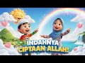 Lagu Anak Islami INDAHNYA CIPTAAN ALLAH - Lagu Edukasi Anak Muslim Terbaru