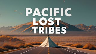 Explore The Lost Tribes Of The Pacific Mr Explorer