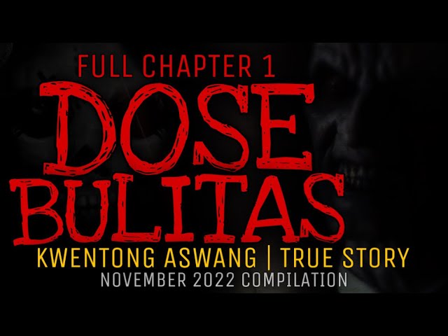 DOSE BULITAS (Full Chapter 1) | Kwentong Aswang | True Story | November 2022 Compilation