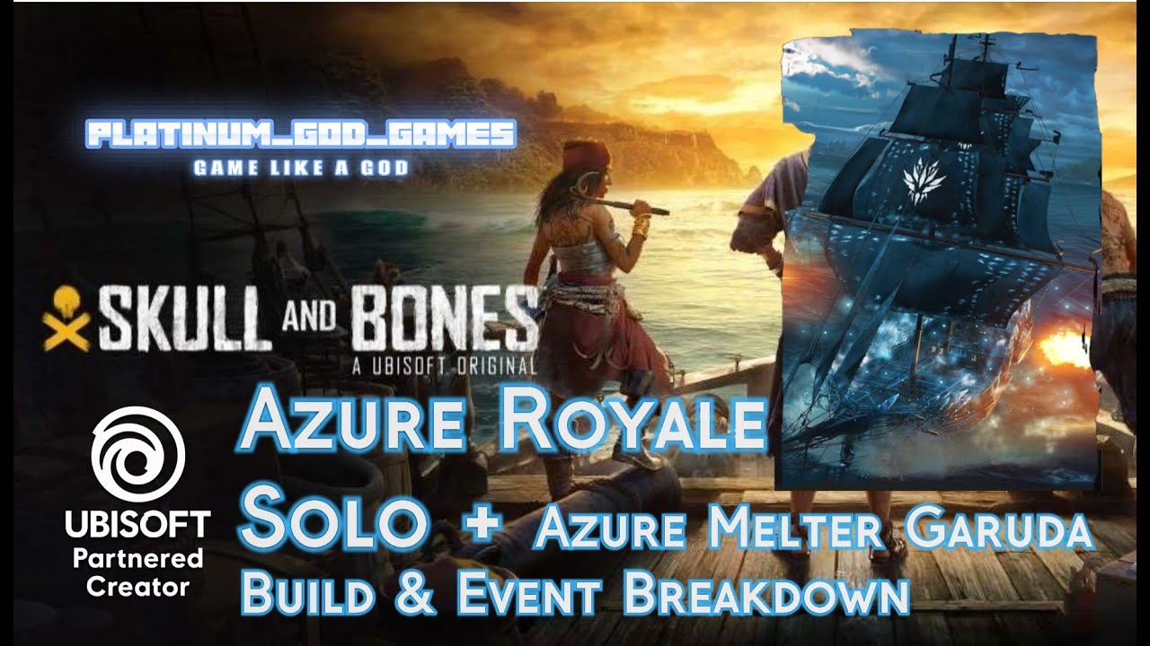 Skull and Bones Azure Royale Solo + Azure Melter Garuda Build & Event