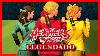 Heathers - O Musical [LEGENDADO]