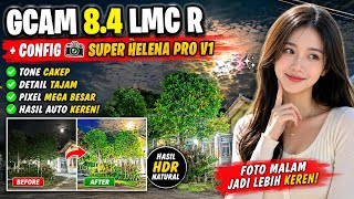 GCam 8.4 LMC R + Config 📸 Super Helena Pro v1, Tone Cakep, Pixel Mega Besar screenshot 5