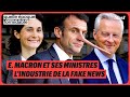 E macron et ses ministres   lindustrie de la fake news