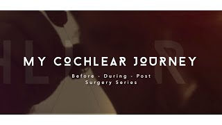 My Cochlear Journey - Prior, During, Post Surgery Series - Ep1