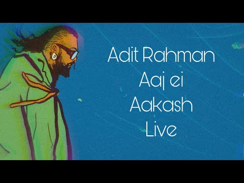 Aaj Ei Aakash Live 2020  Adit Rahman