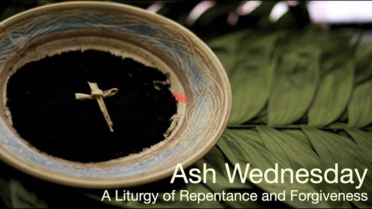 Ash Wednesday - A Liturgy of Repentance and Forgiveness - YouTube