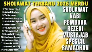 SHOLAWAT VIRAL TERBARU 2026 YANG PALING BANYAK DIPUTAR |SHOLAWAT NABI PENARIK REZEKI, JIBRIl, NARIYA
