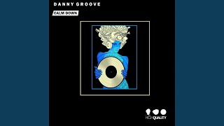 Calm Down - Danny Groove
