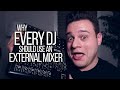 Why Every DJ Should Use An External Mixer (DJ TIPS)