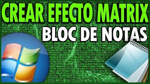 Como Crear Un Fantastico Efecto MATRIX Con El Bloc De Notas