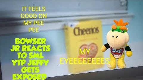 Bowser Jr Reacts To Sml Ytp Jeffy Gets Exposed
