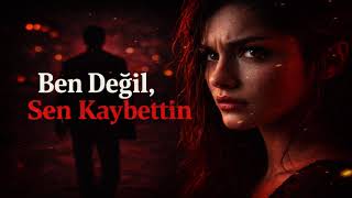 Beni Değil Kendini Kaybettin