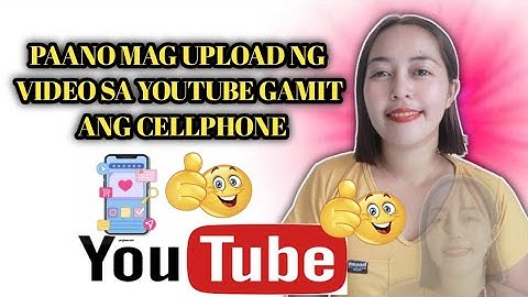 PAANO MAG UPLOAD NG VIDEO SA YOUTUBE GAMIT ANG CELLPHONE BY MARY ANN BONBON