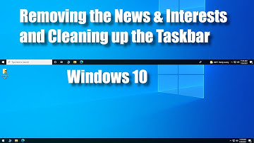 Removing News and Interest & Cleaning up the Taskbar (Windows 10)