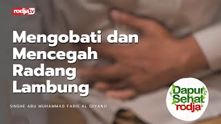 Dapur Sehat Rodja: Mengobati dan Mencegah Radang Lambung - Sinshe Abu Muhammad Faris Al Qiyanji