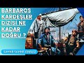 BARBAROS KARDEŞLER DİZİSİ NE KADAR DOĞRU / SAHNE SAHNE DİZİ ANALİZİ