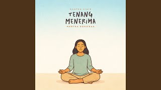 Tenang Menerima (Mantra Berserah)