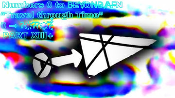 Numbers 0 to ?҉͙̤̝͈̤̓̉͒?̴̦͔̙̰̑̓́́̔?҈̞͚̘̱̎̀?̵͚̟̀͂?̷͔͈̖̣͕̌́͊ [Part XIII+] ~ "Travel Through Time"