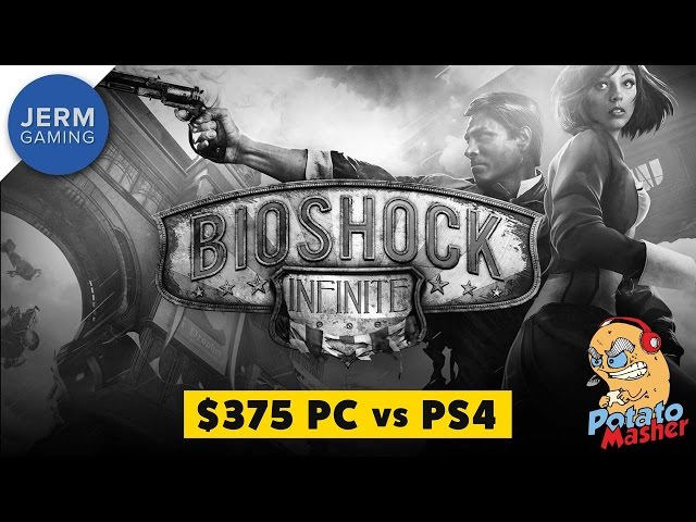 Bioshock Infinite on a $375 PC vs PS4  Bioshock The Collection on The $375  Potato Masher 