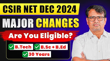 CSIR NET Dec 2024 | Major Changes | Are you Eligible? | CSIR NET Updates by GP Sir