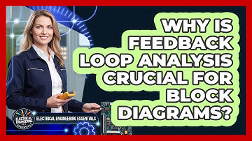 Why Is Feedback Loop Analysis Crucial For Block Diagrams?