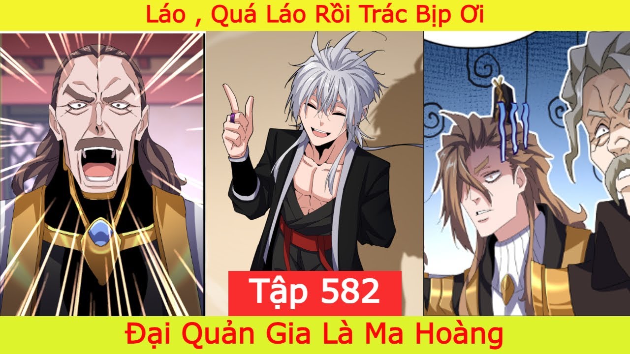 Đại Quản Gia Là Ma Hoàng - Tập 582 | Láo , Quá Láo Trác Bịp Ơi