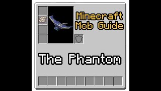 Minecraft Mob Guide - The Phantom - In-Depth Tutorial Mob Guide 2.0