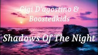 Gigi D'agostino & Boostedkids - Shadows Of The Night (lyrics)