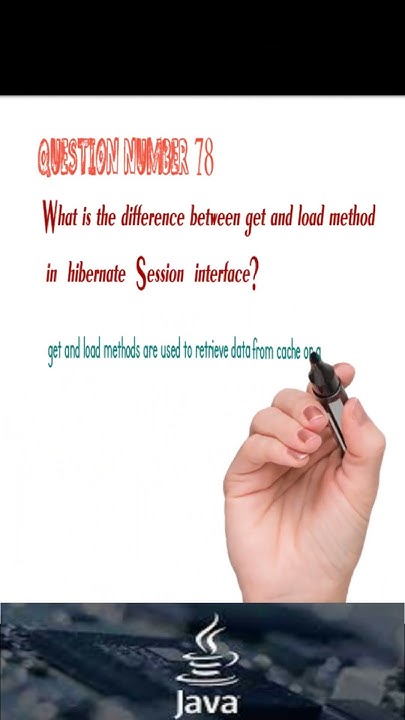 78 what is the diff between get and load method in hibernate session ...