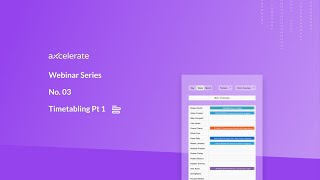 aXcelerate Webinar Series 003 - Timetabling Part 1