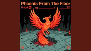 Phoenix From The Floor