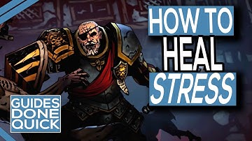 How To Heal Stress In Darkest Dungeon 2