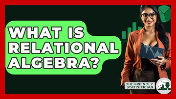 What Is Relational Algebra? - The Friendly Statistician
