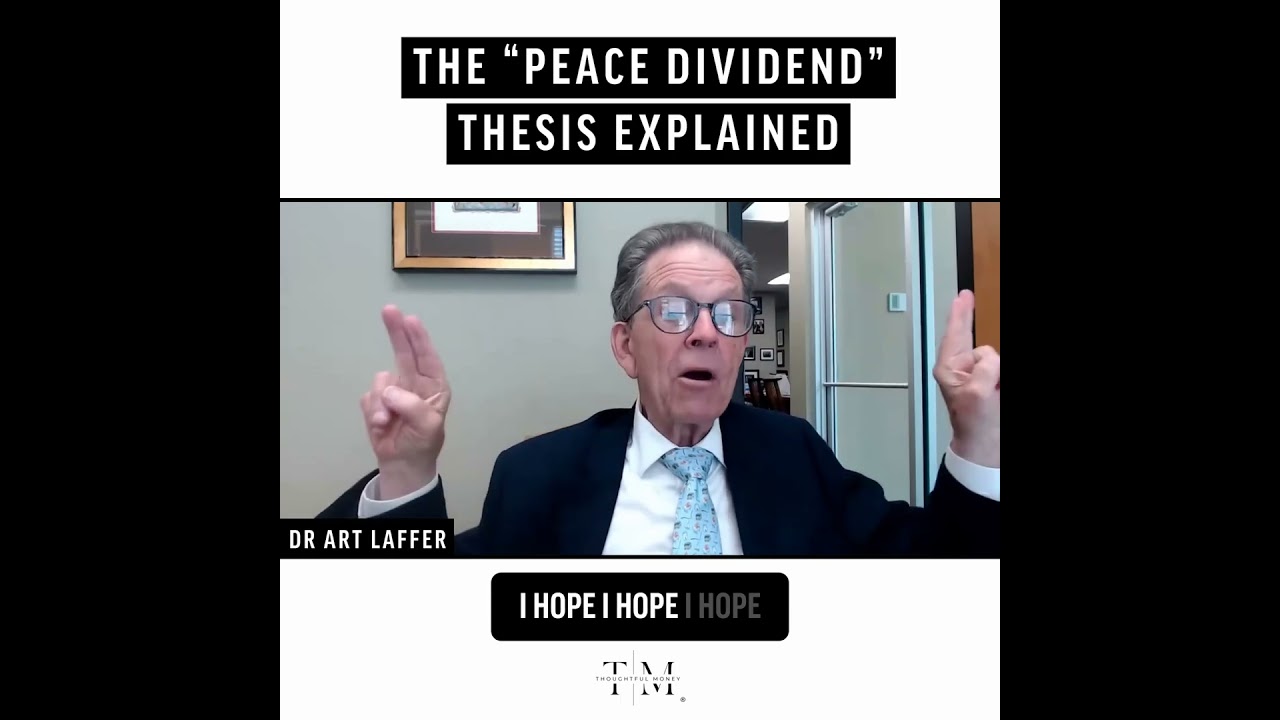 The “Peace Dividend” Thesis Explained | Art Laffer
