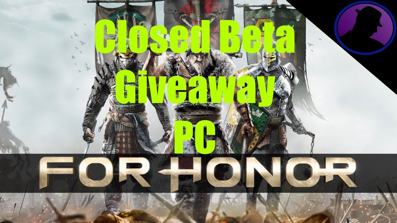For Honor - Closed Beta Code Giveaway For PC!  Completed!