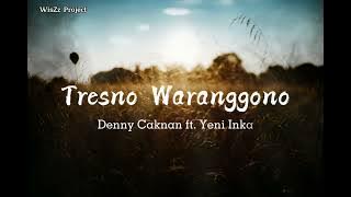 Denny Caknan Ft. Yeni Inka - Tresno Waranggono (Lirik)