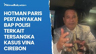 Hotman Paris Pertanyakan BAP Polisi Terkait Tersangka Kasus Vina Cirebon