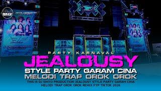 DJ JEALOUSY STYLE PARTY GARAM CINA MELODI TRAP OROK OROK REMIX FYP TIKTOK TERBARU 2026