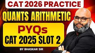 CAT 2026 Quant Arithmetic | CAT 2025 Slot 2 | CAT Quant PYQ | CAT 2026 Preparation | CAT Arithmetic