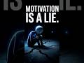Motivation Is A Lie