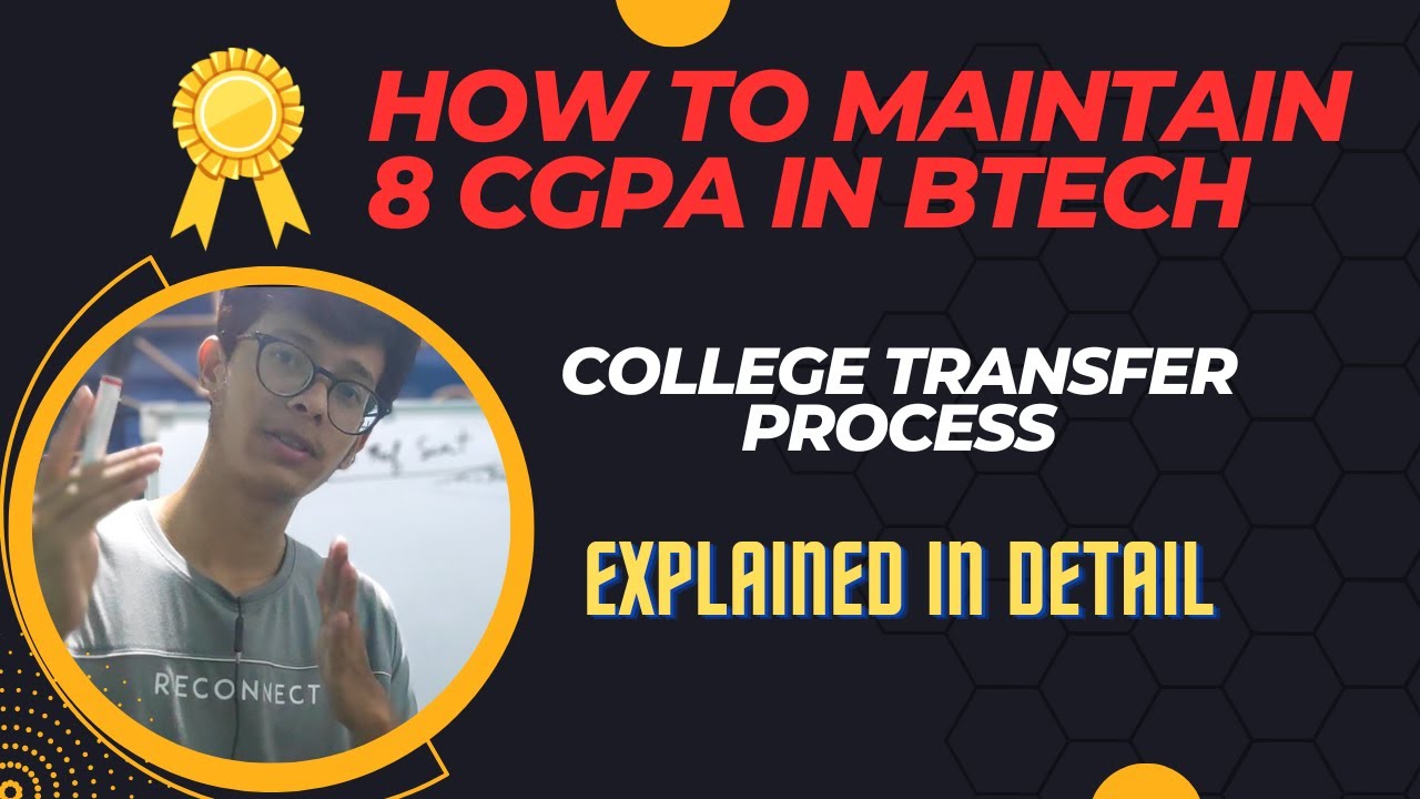 HOW TO MAINTAIN 8 CGPA IN BTECH AND COLLEGE TRANSFER PROCESS EXPLAINED