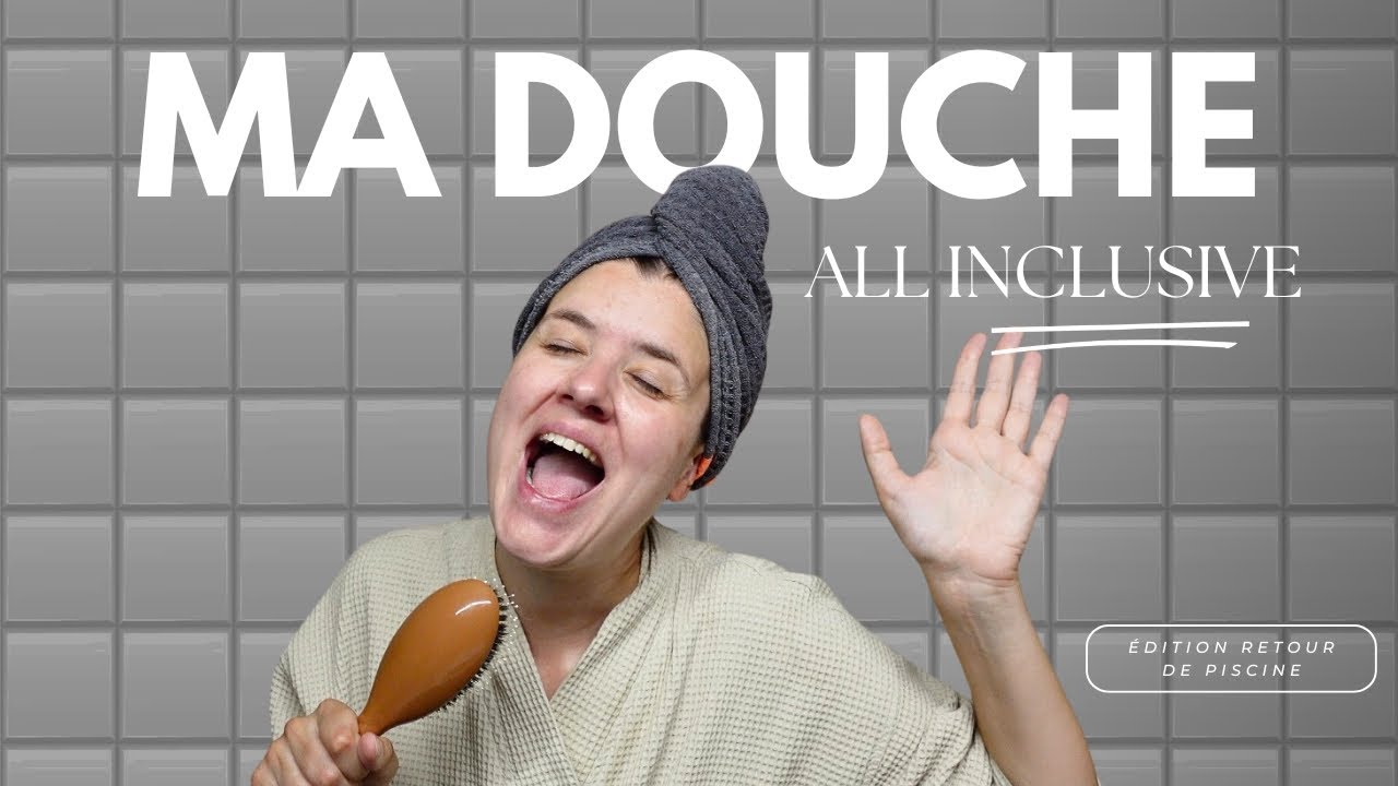MA DOUCHE ALL INCLUSIVE 🚿🫧🧴