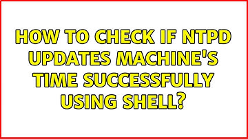 Unix & Linux: How to check if NTPD updates machine