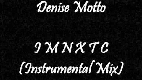 Denise Motto - I.M.N.X.T.C. (Instrumental Mix)