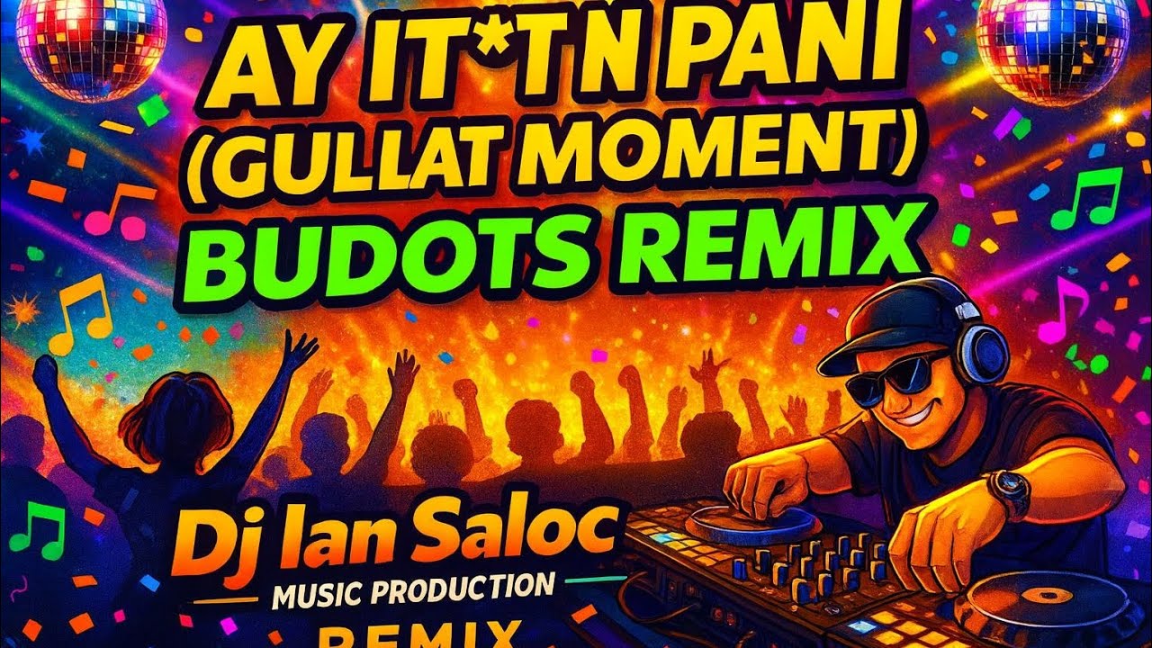 Ay It*t Ni Pani (Gulat Moment) Budots Remix Dj Ian Saloc Music Production Remix 