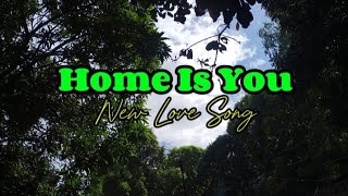 Home Is You -  A Song for your Soulmate Lyrics