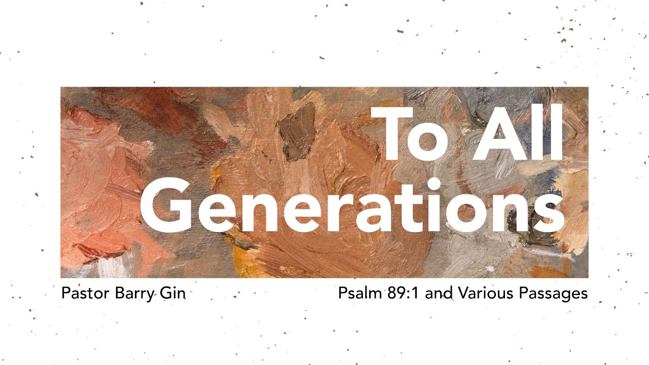 To All Generations | Pastor Barry Gin | January 25, 2026