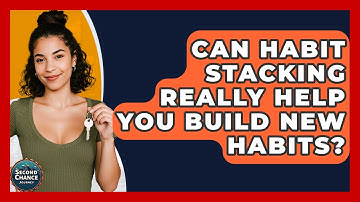Can Habit Stacking Really Help You Build New Habits? - Second Chance Journey